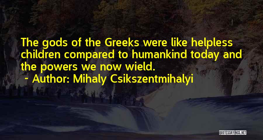 The Helpless Quotes By Mihaly Csikszentmihalyi