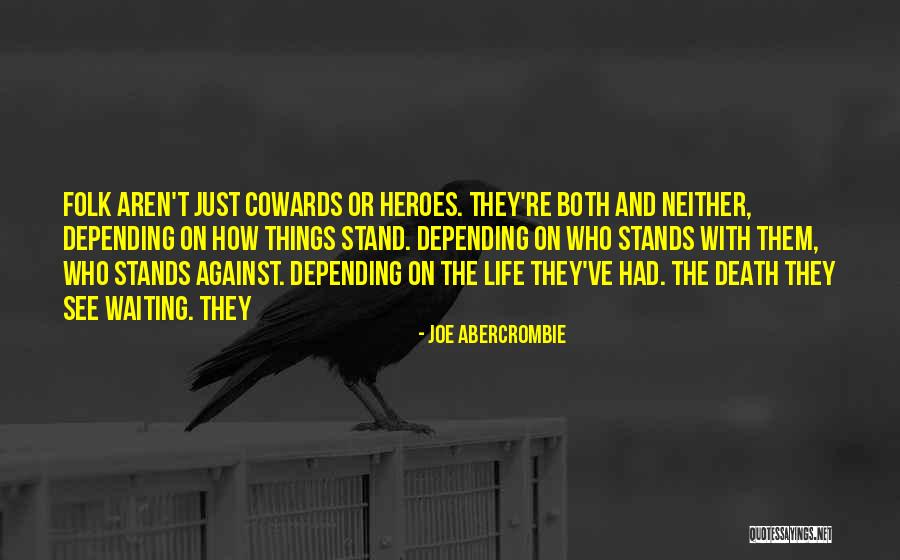 The Heroes Joe Abercrombie Quotes By Joe Abercrombie The Heroes Joe Abercrombie Quotes By Joe Abercrombie