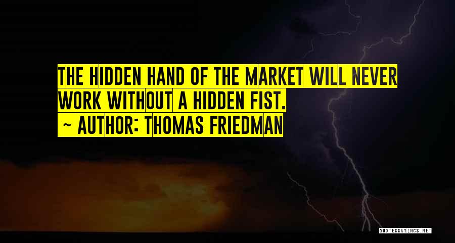 The Hidden Hand Quotes By Thomas Friedman