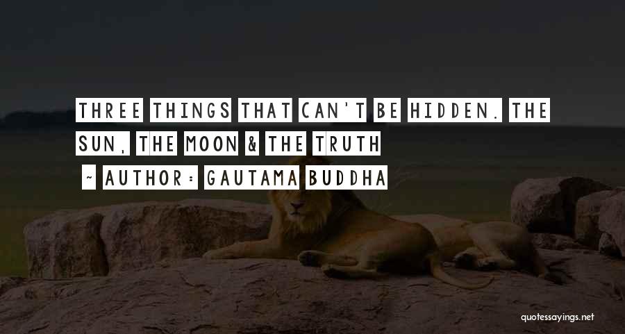 The Hidden Truth Quotes By Gautama Buddha