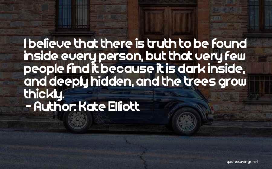 The Hidden Truth Quotes By Kate Elliott
