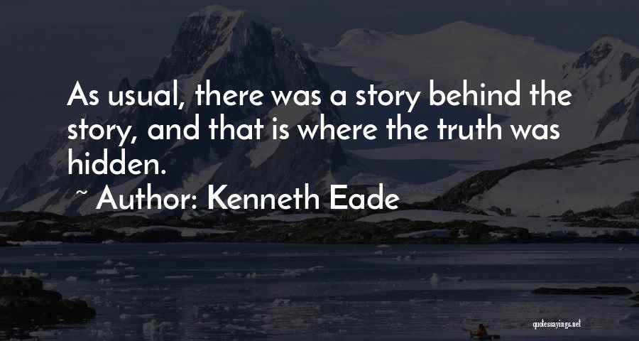 The Hidden Truth Quotes By Kenneth Eade