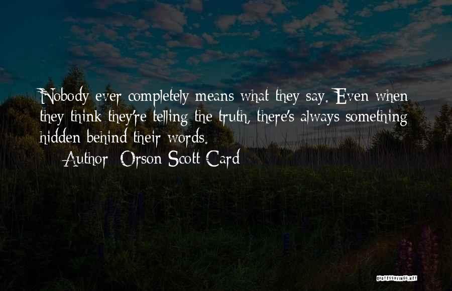 The Hidden Truth Quotes By Orson Scott Card