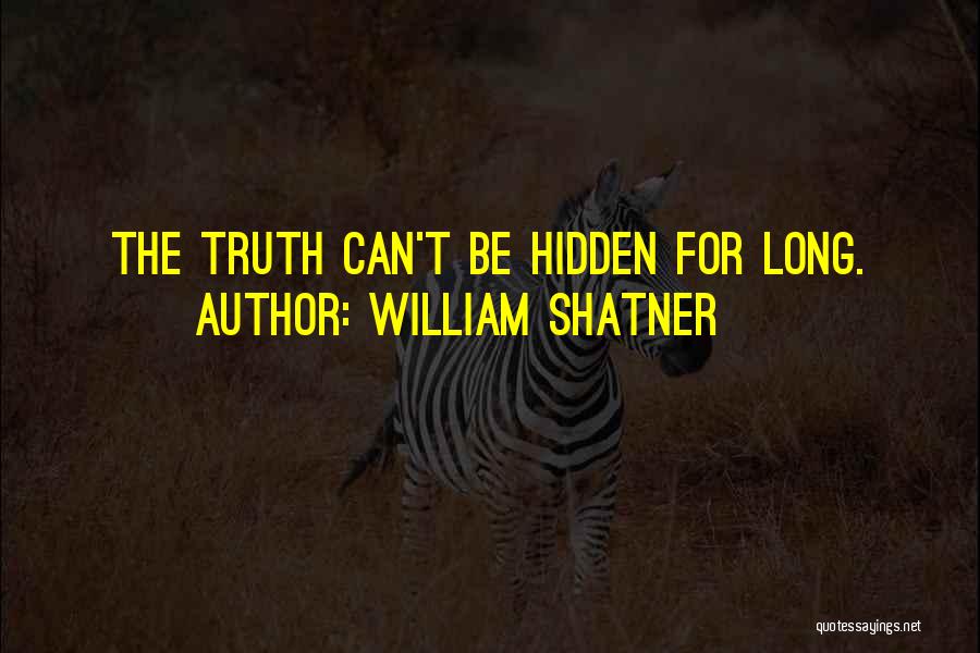 The Hidden Truth Quotes By William Shatner