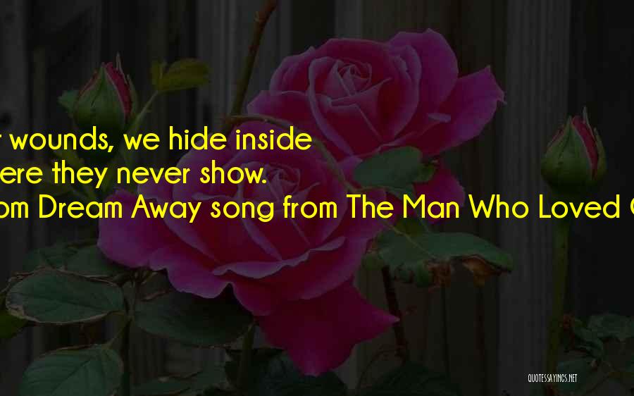 The Hidden Wound Quotes By From Dream Away Song From The Man Who Loved Cat Dancing