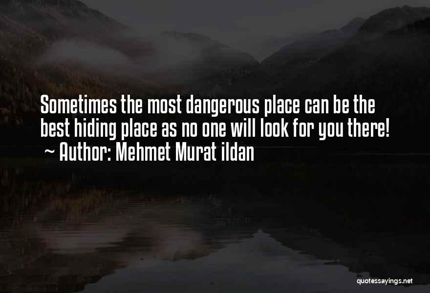 The Hiding Place Quotes By Mehmet Murat Ildan