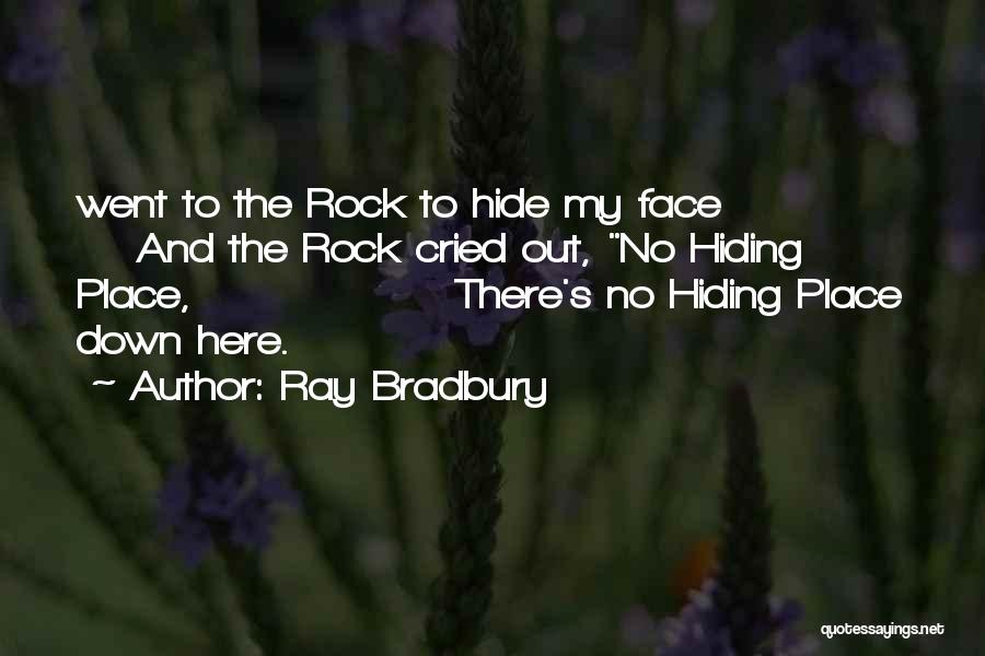 The Hiding Place Quotes By Ray Bradbury