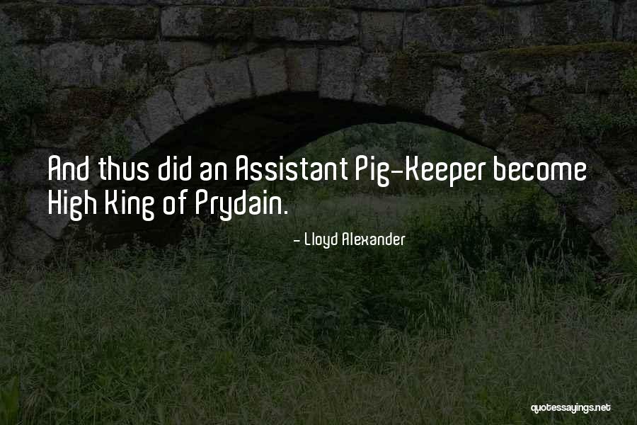 The High King Lloyd Alexander Quotes By Lloyd Alexander The High King Lloyd Alexander Quotes By Lloyd Alexander