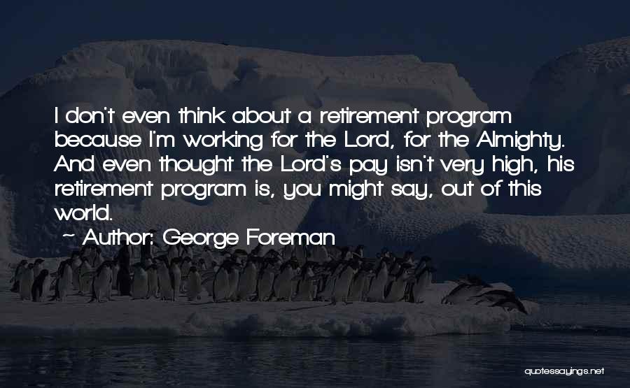 The High Lord Quotes By George Foreman