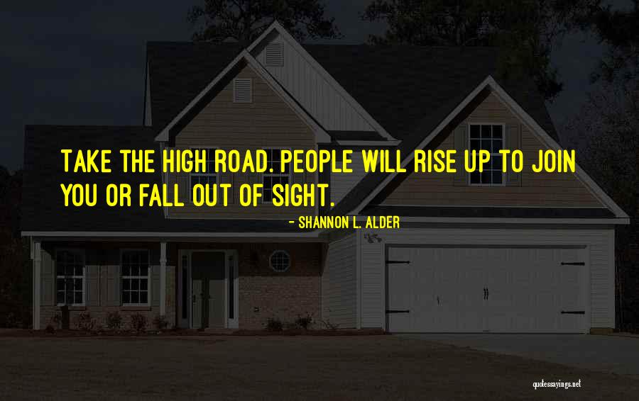 The High Road Quotes By Shannon L. Alder