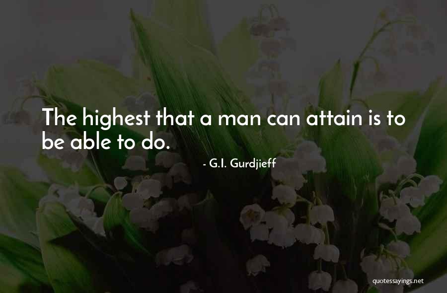 The Highest Man Quotes By G.I. Gurdjieff The Highest Man Quotes By G.I. Gurdjieff