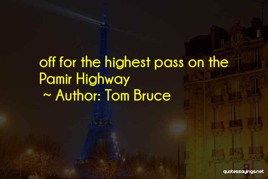 The Highest Pass Quotes By Tom Bruce