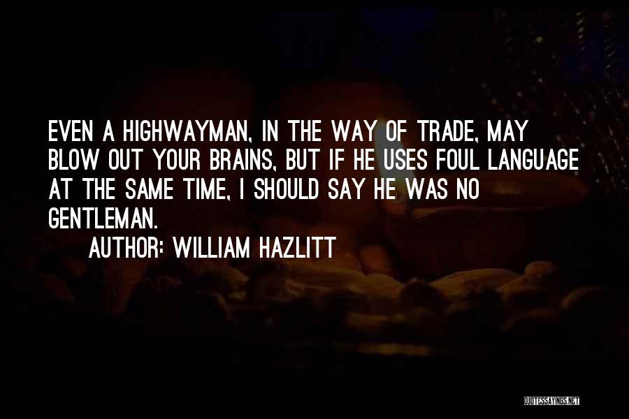 The Highwayman Quotes By William Hazlitt