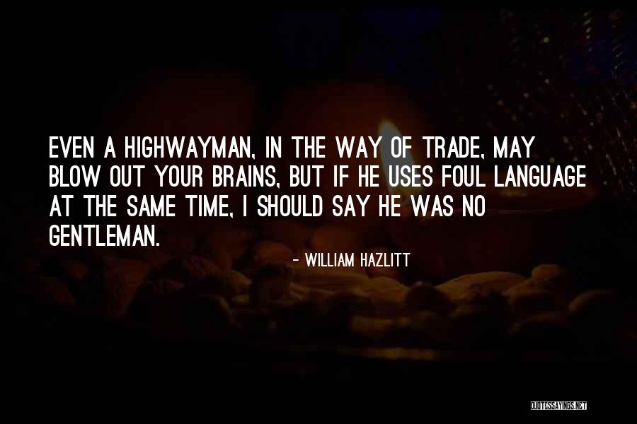 The Highwayman Quotes By William Hazlitt