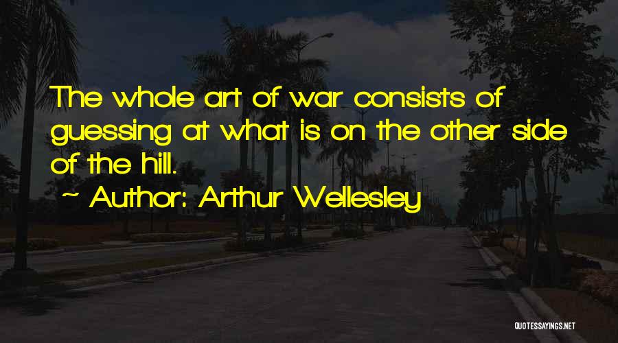 The Hill Quotes By Arthur Wellesley