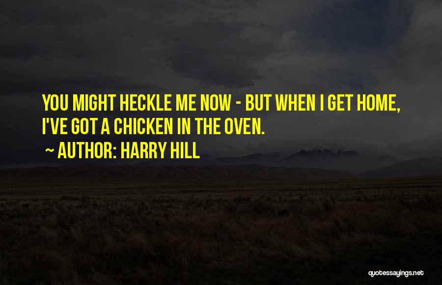 The Hill Quotes By Harry Hill