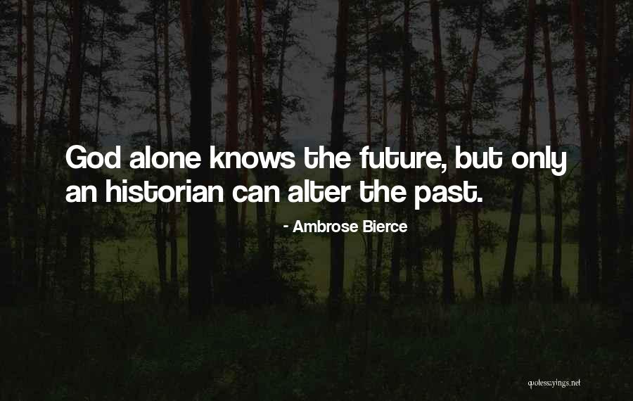 The Historian Quotes By Ambrose Bierce The Historian Quotes By Ambrose Bierce