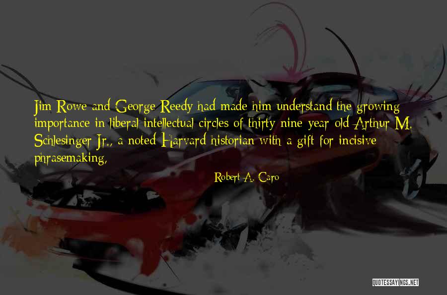 The Historian Quotes By Robert A. Caro The Historian Quotes By Robert A. Caro