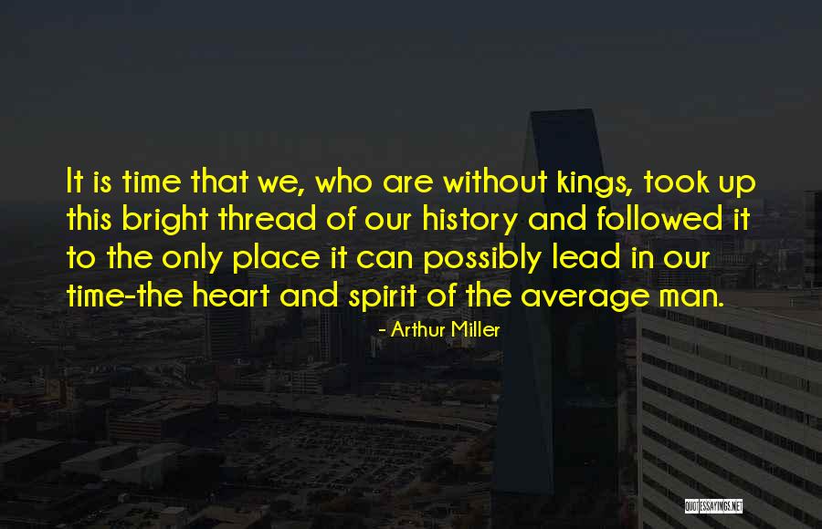 The History Of Man Quotes By Arthur Miller The History Of Man Quotes By Arthur Miller