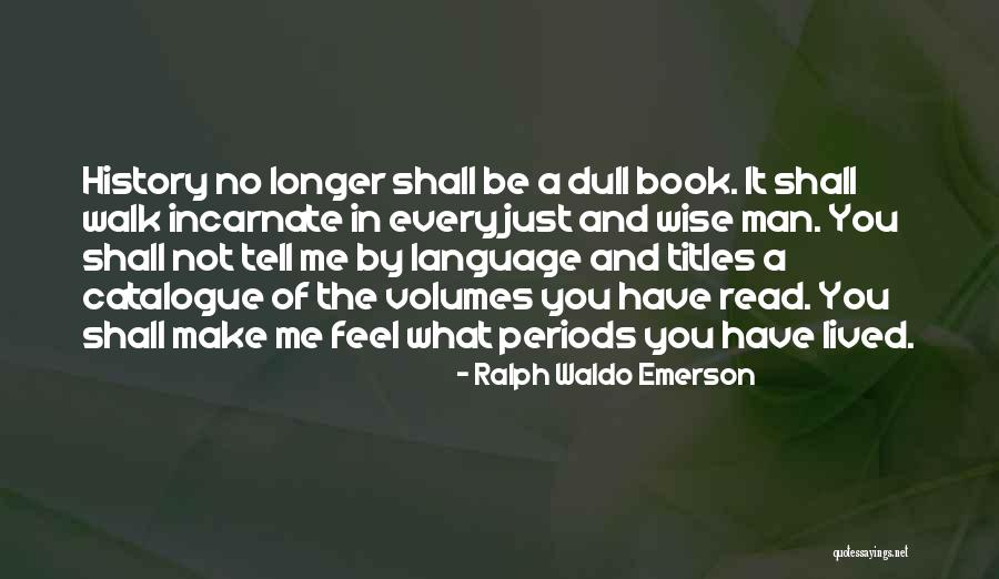 The History Of Man Quotes By Ralph Waldo Emerson The History Of Man Quotes By Ralph Waldo Emerson