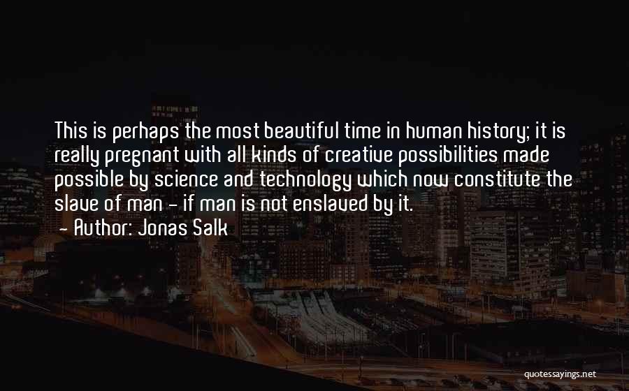 The History Of Science Quotes By Jonas Salk