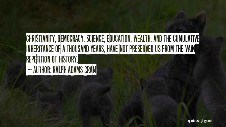 The History Of Science Quotes By Ralph Adams Cram