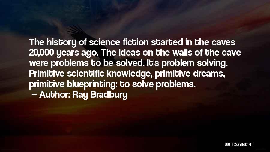 The History Of Science Quotes By Ray Bradbury