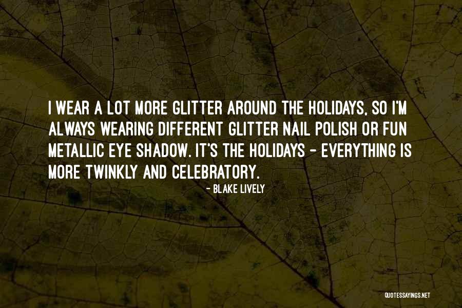 The Holidays Quotes By Blake Lively The Holidays Quotes By Blake Lively