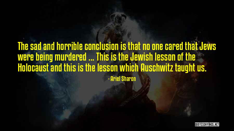 The Holocaust Auschwitz Quotes By Ariel Sharon