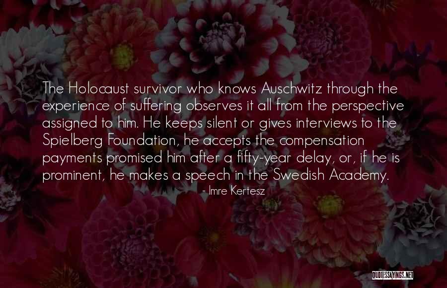 The Holocaust Auschwitz Quotes By Imre Kertesz The Holocaust Auschwitz Quotes By Imre Kertesz