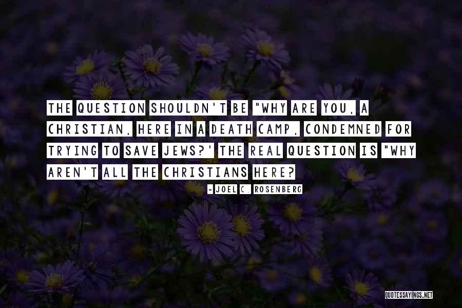 The Holocaust Auschwitz Quotes By Joel C. Rosenberg The Holocaust Auschwitz Quotes By Joel C. Rosenberg
