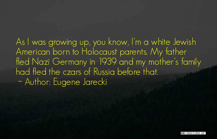 The Holocaust Quotes By Eugene Jarecki