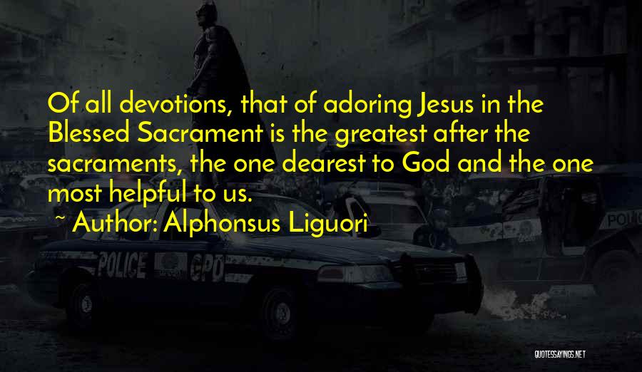 The Holy Eucharist Quotes By Alphonsus Liguori