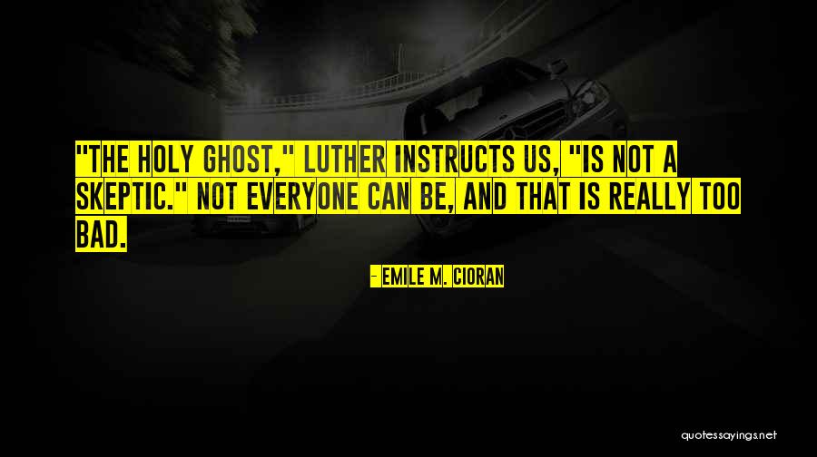 The Holy Ghost Quotes By Emile M. Cioran