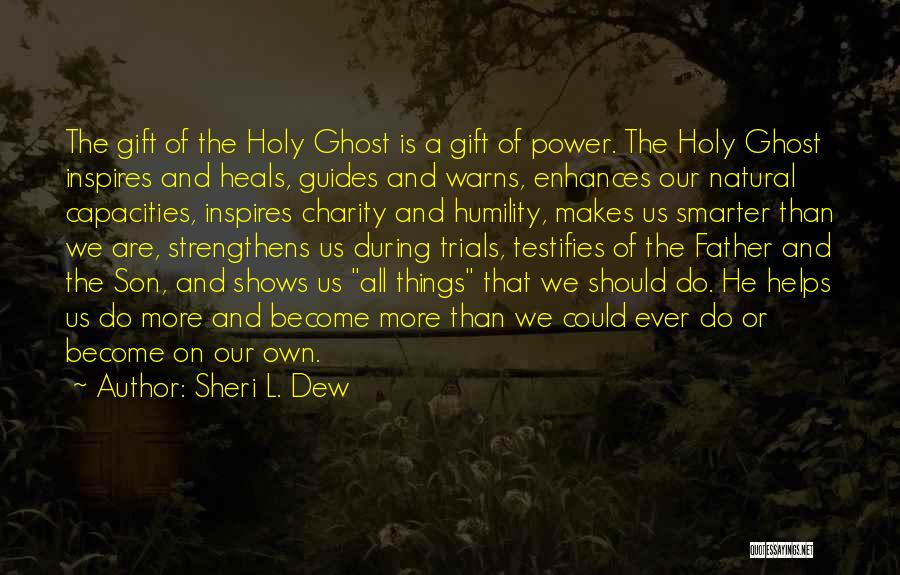 The Holy Ghost Quotes By Sheri L. Dew