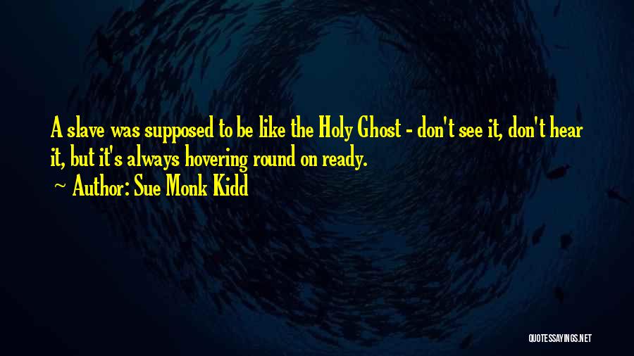 The Holy Ghost Quotes By Sue Monk Kidd