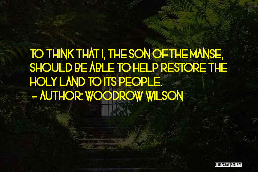 The Holy Land Quotes By Woodrow Wilson