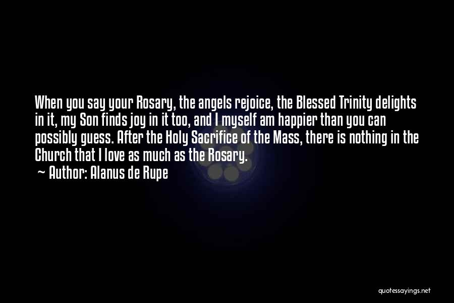 The Holy Rosary Quotes By Alanus De Rupe