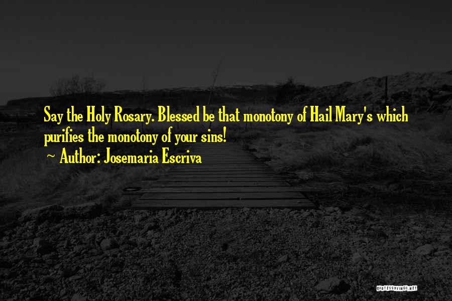 The Holy Rosary Quotes By Josemaria Escriva