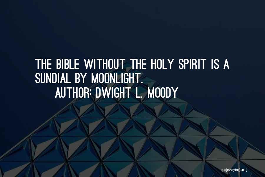 The Holy Spirit Bible Quotes By Dwight L. Moody