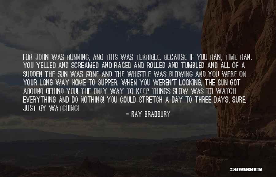 The Home Stretch Quotes By Ray Bradbury The Home Stretch Quotes By Ray Bradbury
