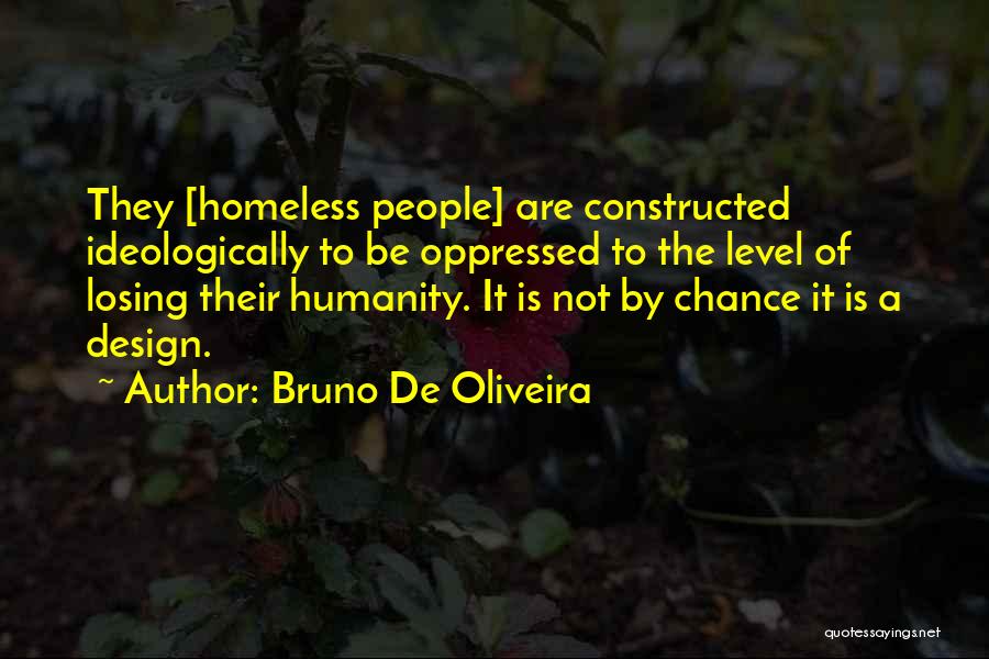 The Homeless Quotes By Bruno De Oliveira