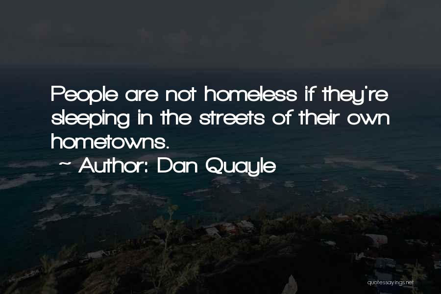 The Homeless Quotes By Dan Quayle