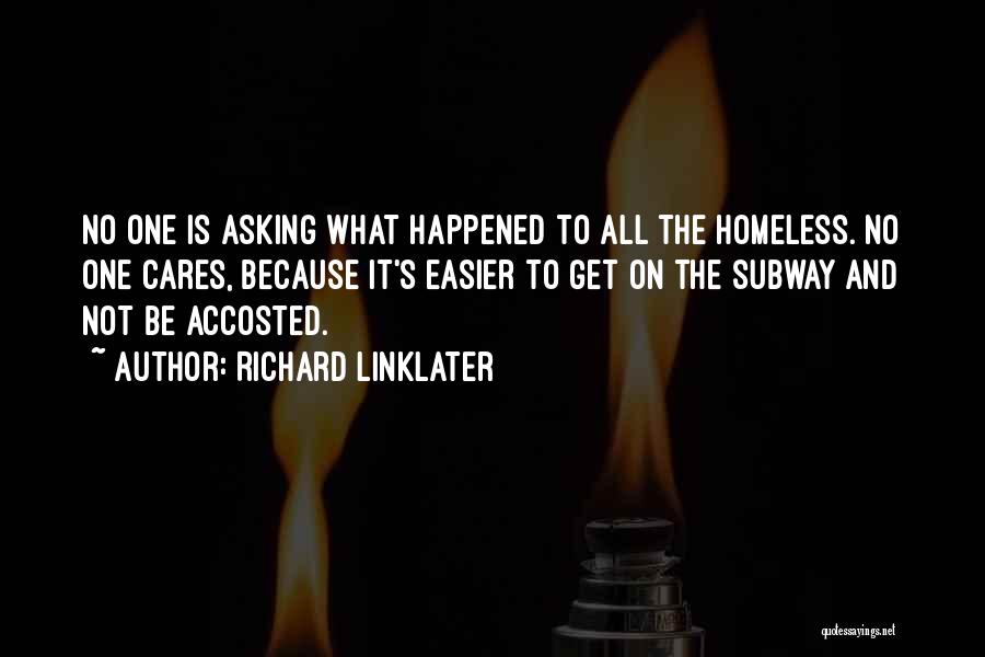 The Homeless Quotes By Richard Linklater