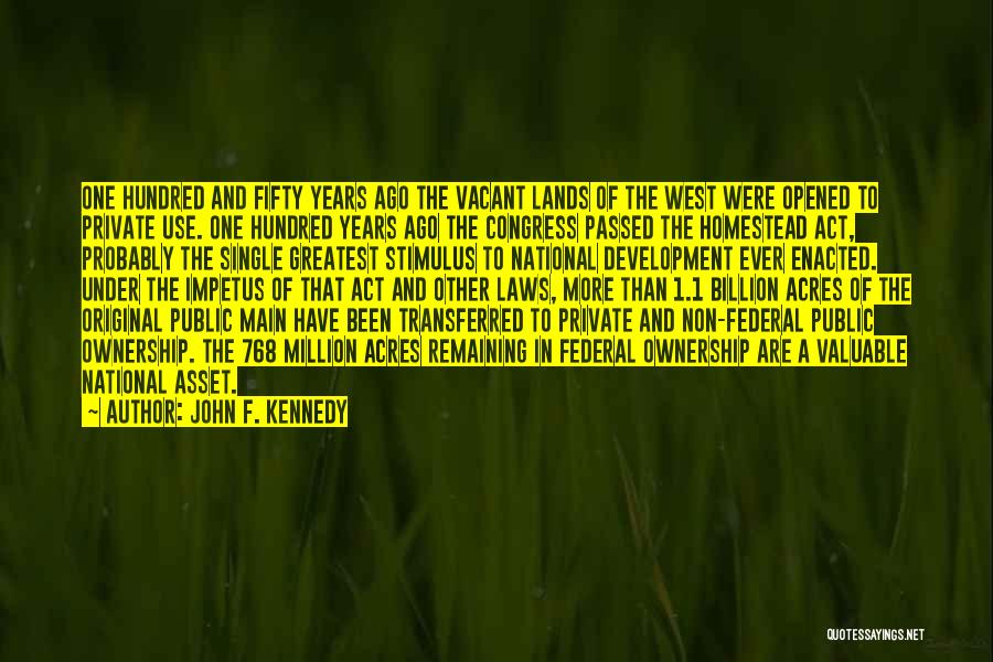 The Homestead Act Quotes By John F. Kennedy