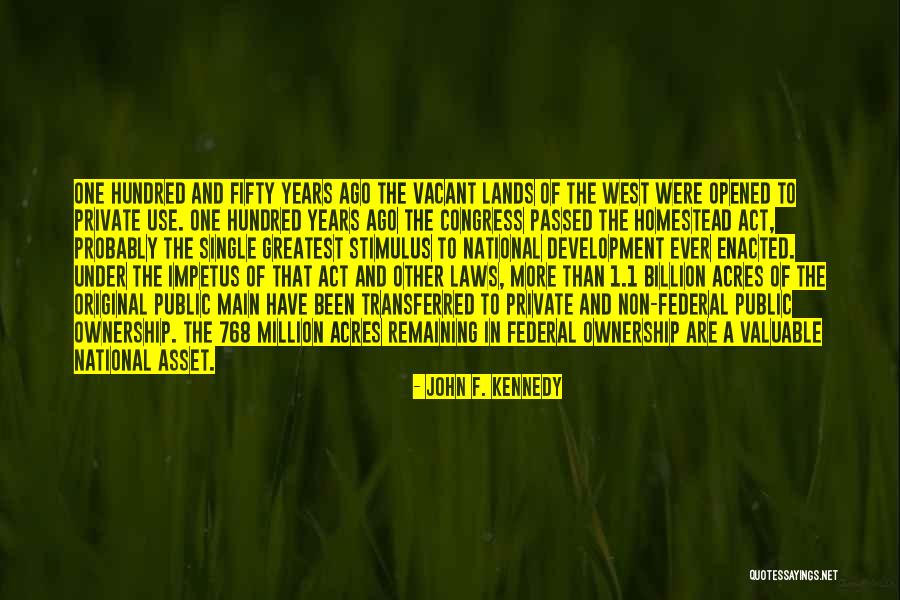 The Homestead Act Quotes By John F. Kennedy