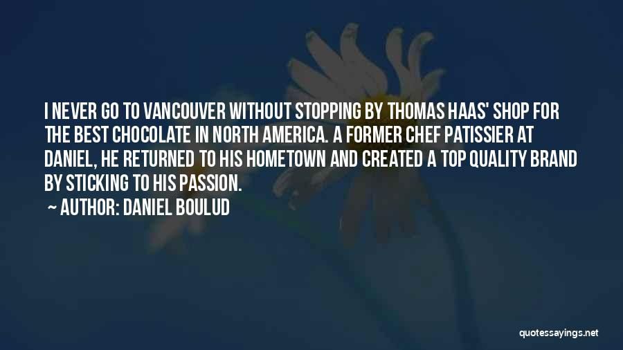 The Hometown Quotes By Daniel Boulud