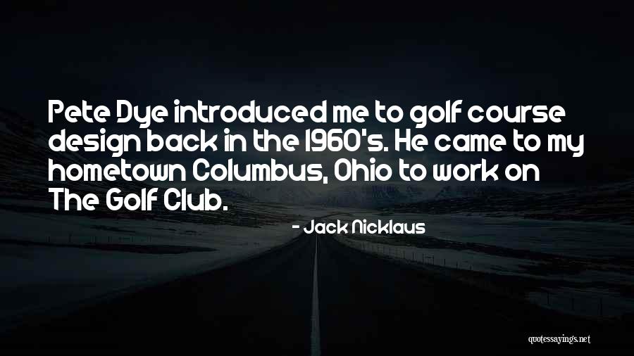 The Hometown Quotes By Jack Nicklaus