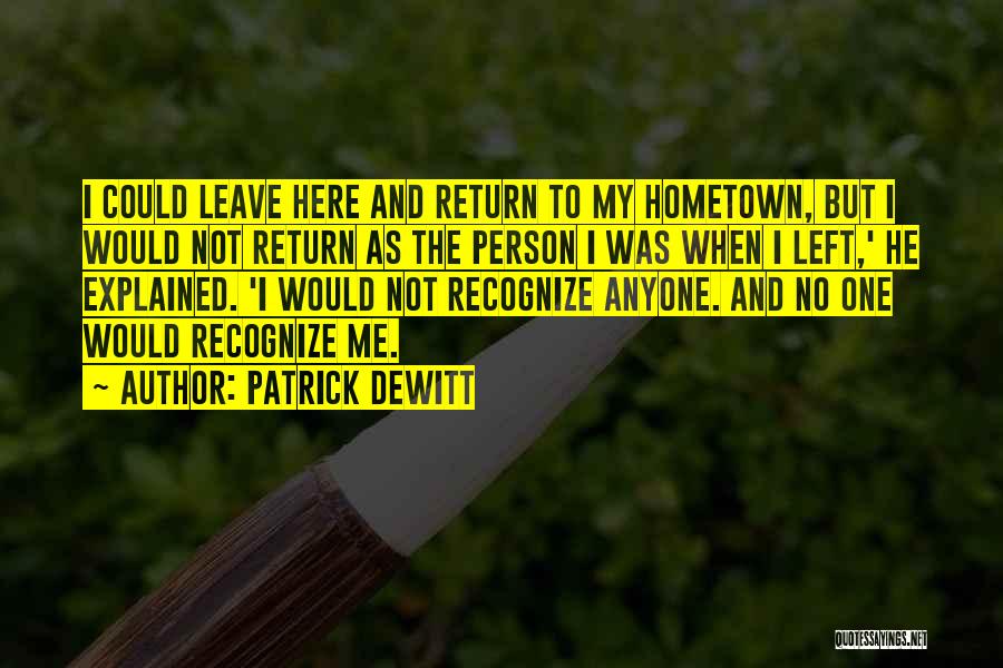 The Hometown Quotes By Patrick DeWitt