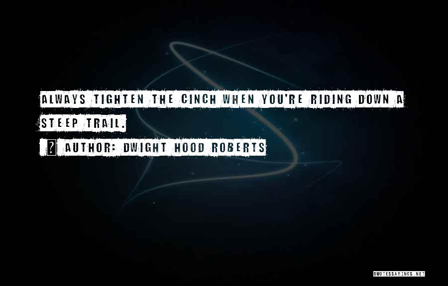 The Hood Quotes By Dwight Hood Roberts